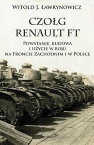 Czog Renault FT Powstanie, budowa i uycie w boju na Froncie Zachodnim i w Polsce - 2857725241