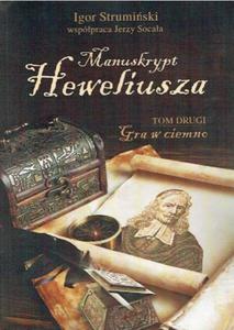 Manuskrypt Heweliusza. Tom 2. Gra w ciemno - 2857725429