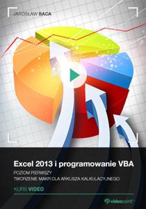 Excel 2013 i programowanie VBA. Kurs video. Poziom pierwszy. Tworzenie makr dla arkusza kalkulacyjnego - 2857725813