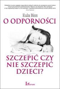 O odpornoci: szczepi czy nie szczepi dzieci? - 2857726037