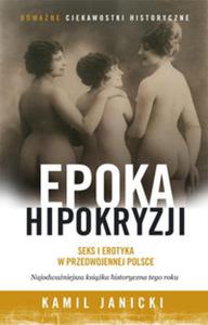 Epoka hipokryzji. Seks i erotyka w przedwojennej Polsce - 2857726428