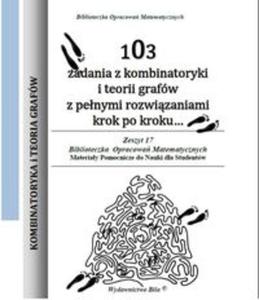 103 zadania z kombinatoryki i teorii grafw z penymi rozwizaniami krok po kroku - 2857726579