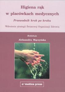 Higiena rk w placwkach medycznych. Przewodnik krok po kroku - 2857726666