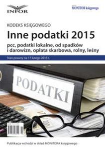 INNE PODATKI 2015 pcc, podatki lokalne, od spadków i darowizn, opata skarbowa, rolny, leny