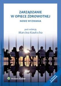 Zarzdzanie w opiece zdrowotnej. Nowe wyzwania