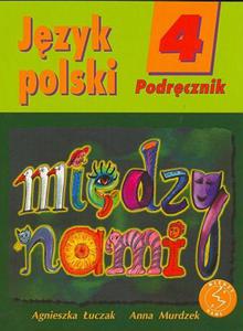 Jzyk polski 4. Midzy nami. Podrcznik. - 2825645797