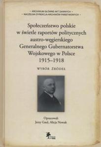 Spoeczestwo polskie w wietle raportw politycznych austro-wgierskiego Generalnego Gubernatorstwa Wojskowego w Polsce 1915-1918. - 2857728603