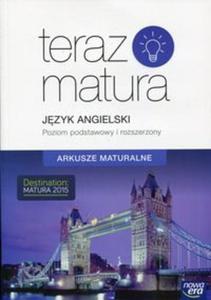 Teraz matura. Jzyk angielski. Arkusze maturalne. Poziom podstawowy i rozszerzony - 2857728637