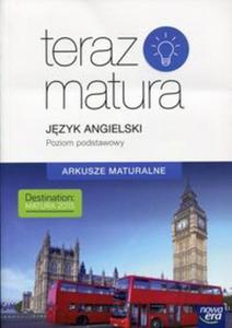 Teraz matura. Jzyk angielski. Arkusze maturalne. Poziom podstawowy - 2857728638