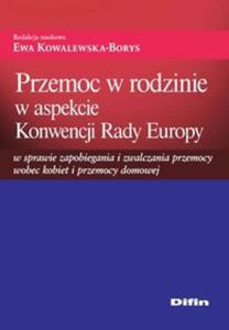 Przemoc w rodzinie w aspekcie Konwencji Rady Europy w sprawie zapobiegania i zwalczania przemocy...