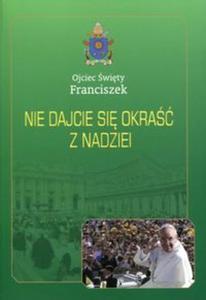 Nie dajcie si okra z nadziei - 2857729503