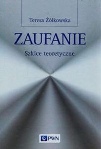 Zaufanie Szkice teoretyczne