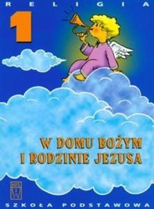 Religia 1 SP W DOMU BOYM I RODZINIE JEZUSA Podrcznik