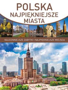 Polska. Najpikniejsze miasta. Najcenniejsze zabytki i najpikniejsze miejsca - 2857729941