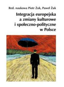 Integracja europejska a zmiany kulturowe i spoeczno-polityczne w Polsce - 2857730084