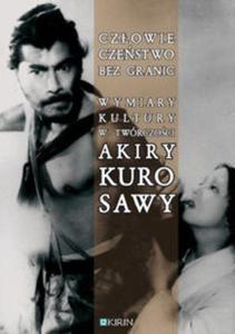 Czowieczestwo bez granic Wymiary kultury w twrczoci Akiry Kurosawy - 2857730149