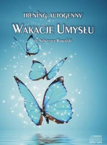 Trening autogenny. Wakacje Umysu - 2857730179