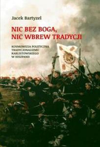 Nic bez Boga. Nic wbrew Tradycji - 2857731357