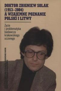 Doktor Zbigniew Solak a wzajemne poznanie Polski i Litwy - 2857731660