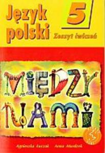 Jzyk polski 5. Midzy nami. Zeszyt wicze.