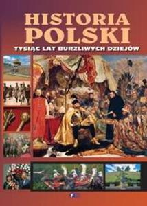 Historia Polski. Tysic lat burzliwych dziejw - 2857731851