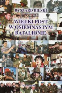 Wielki post w osiemnastym batalionie - 2857732458