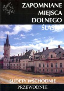 Zapomniane miejsca Dolnego lka. Sudety Wschodnie - 2857732510