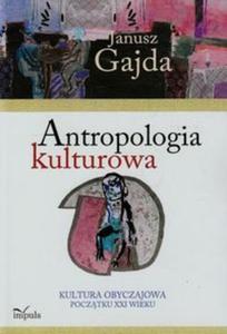 Antropologia kulturowa Kultura obyczajowa pocztku XXI wieku Cz 2