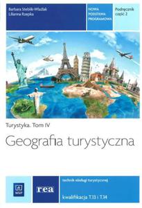 Turystyka. Tom 4. . Szkoy ponadgimnazjalne. Cz 2.Geografia turystyczna. Podrcznik. T.13, T.14 - 2857733696