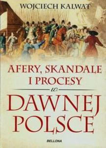 Afery skandale i procesy w dawnej Polsce - 2857733779