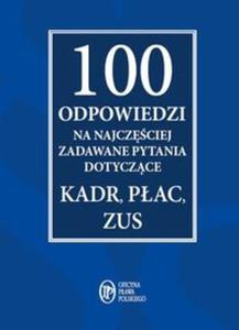 100 odpowiedzi na najczciej zadawane pytania dotyczce kadr, pac i ZUS