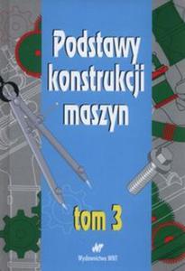 Podstawy konstrukcji maszyn Tom 3 - 2857735322