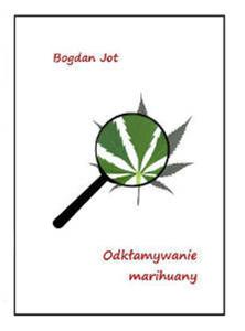 ODKAMYWANIE MARIHUANY BR. MMJ 9788393981014 - 2857735822