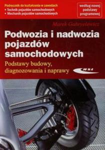 Podwozia i nadwozia pojazdw samochodowych Podstawy budowy diagnozowania i naprawy Podrcznik do ksztacenia w zawodach technik pojazdw samochodowych mechanik pojazdw samochodowych - 2857736374