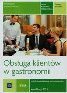 Obsuga klientw w gastronomii Zeszyt wicze Technik ywienia i usug gastronomicznych Kwalifikacja T.15.3 - 2857736592