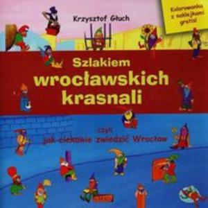 Szlakiem wrocawskich krasnali czyli jak ciekawie zwiedzi Wrocaw + kolorowanka - 2857736602