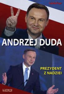 Andrzej Duda Prezydent z nadziei - 2857736653