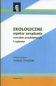 Ekologiczne aspekty zarzdzania rozwojem przedsibiorstw i regionw - 2857737705