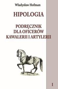 Hipologia Podrcznik dla oficerw kawalerii i artylerii Tom 1 - 2857738751