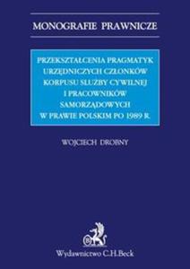 Przeksztacenia pragmatyk urzdniczych czonkw korpusu sluby cywilnej i pracownikw samorzdowych - 2857738865