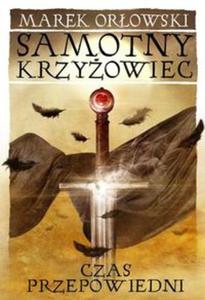 Samotny krzyowiec. Czas przepowiedni - 2857739050