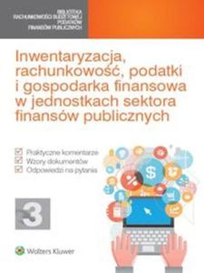 Inwentaryzacja, rachunkowo, podatki i gospodarka finansowa w jednostkach sektora finansów...