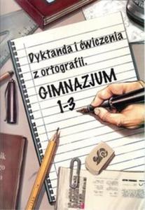 Dyktanda i wiczenia z ortografii Gimnazjum - 2857740087