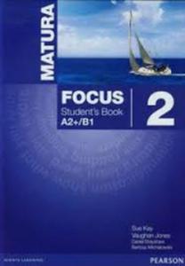Matura Focus. Szkoy ponadgim. Cz 2. Jzyk angielski. Podrcznik + CD. Poziom A2+/B1 Wieloletni