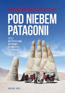 Pod niebem Patagonii, czyli motocyklowa wyprawa do Ameryki Poudniowej