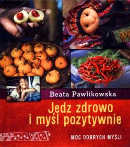 Jedz zdrowo i myl pozytywnie