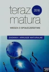 Teraz matura 2016. Wiedza o Spoeczestwie. Zadania i arkusze maturalne - 2857742433