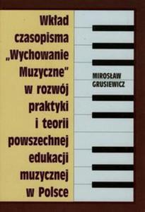 Wkad czasopisma Wychowanie muzyczne w rozwj praktyki i teorii powszechnej edukacji muzycznej w Polsce - 2857742452