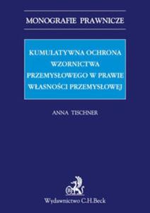 Kumulatywna ochrona wzornictwa przemysowego w prawie wasnoci przemysowej