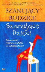 Szanujcy rodzice, szanujce dzieci. Jak zamieni rodzinne konflikty we wspdziaanie? - 2857743467